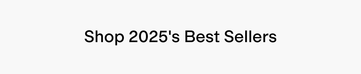 Shop 2025's Best Sellers