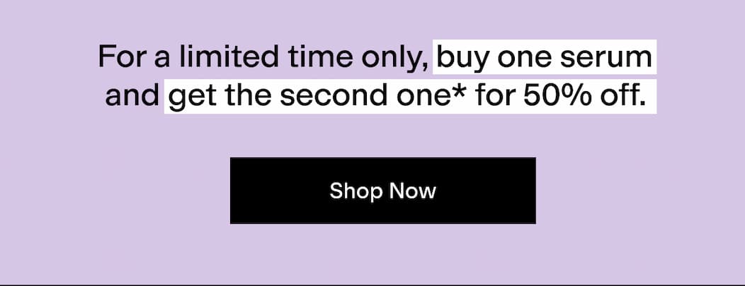 BOGO 50% Off Serums! 
