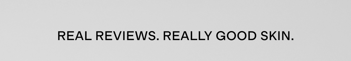 Real reviews, really good skin