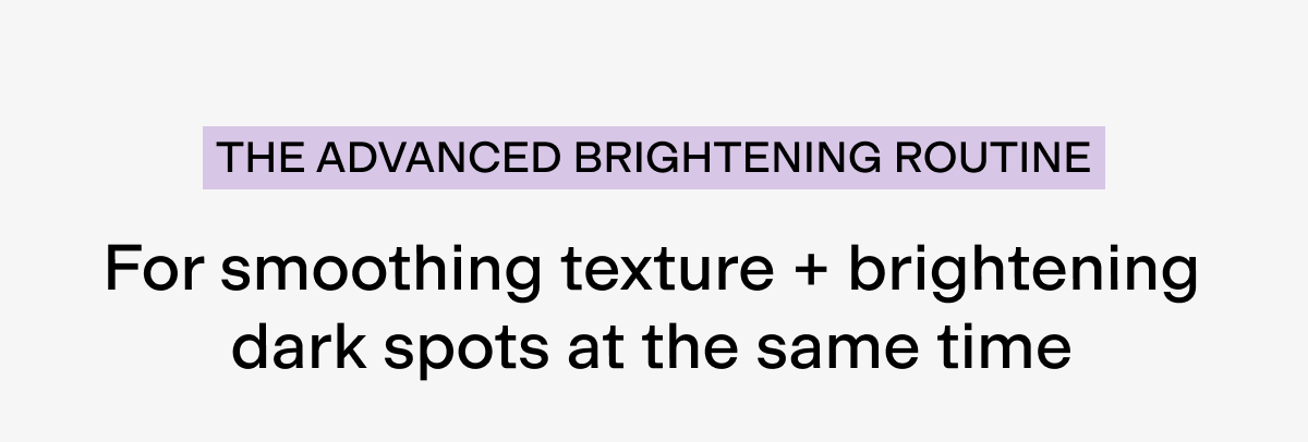 The Advanced Brightening Routine