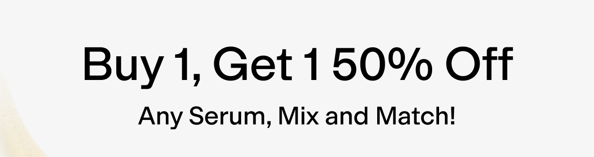 BOGO 50% Off Serums! 