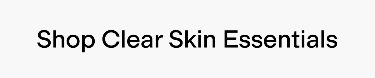 Shop clear skin essentials 