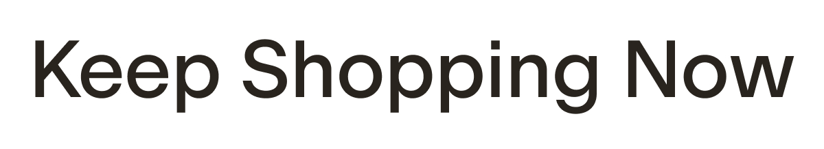 Keep Shopping Now