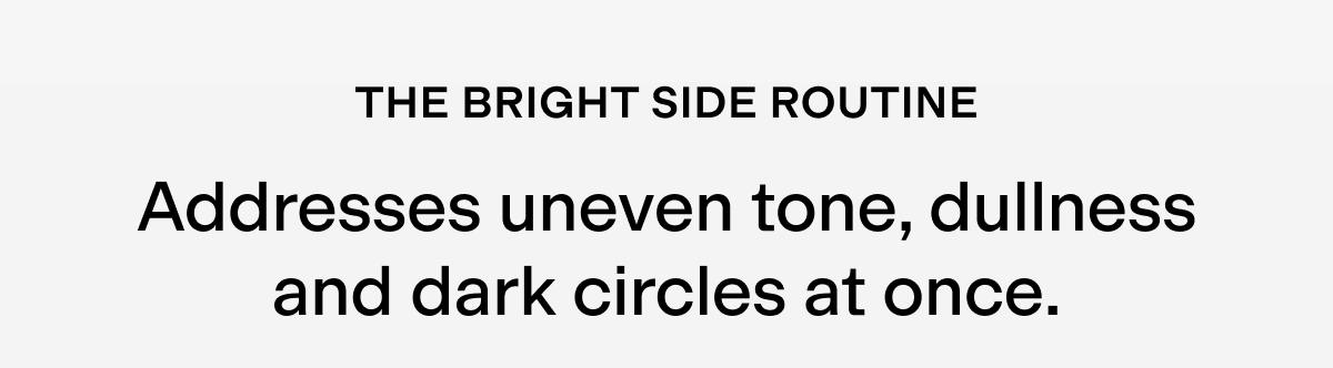 Addresses uneven tone, dullness, and dark circles at once. 
