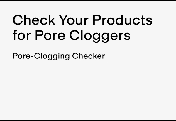 Check for pore cloggers