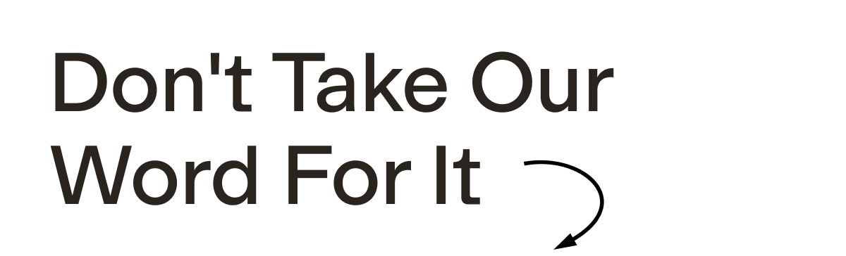 Dont Take our Word For it 