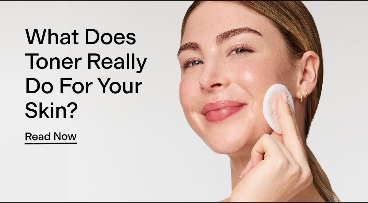 What does toner really do for your skin? 