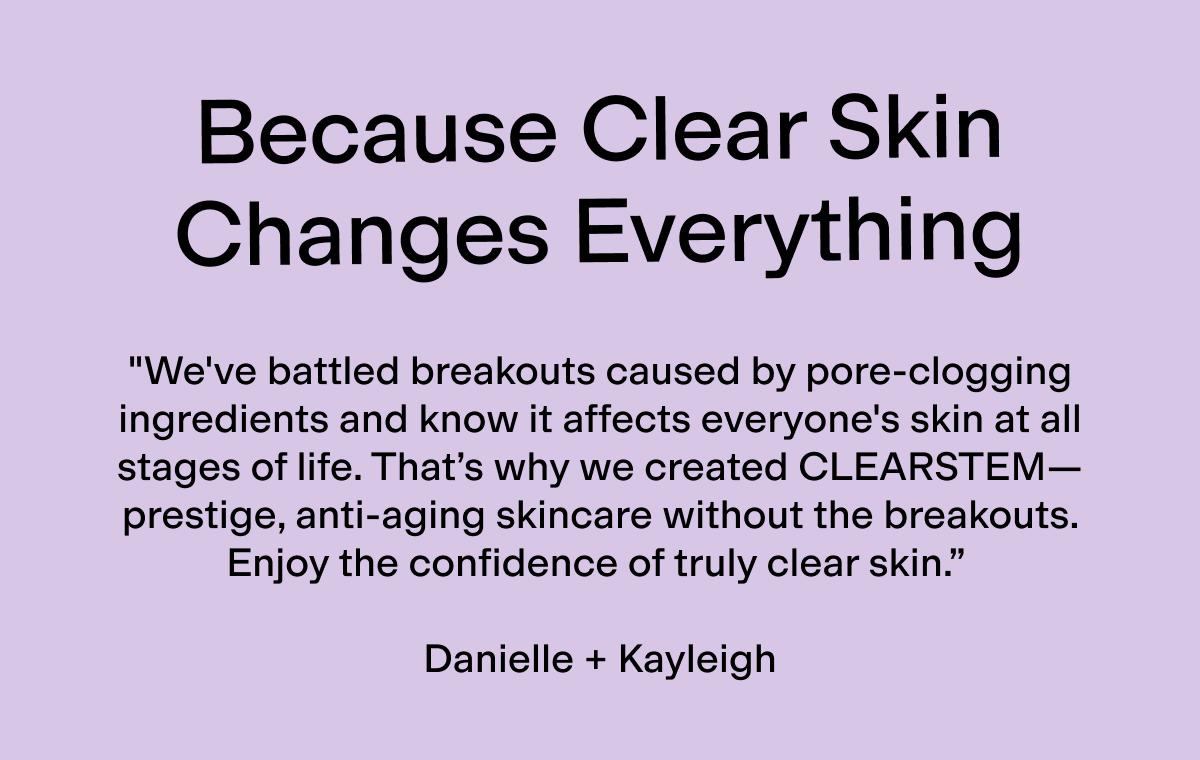 Because Clear Skin Changes Everything