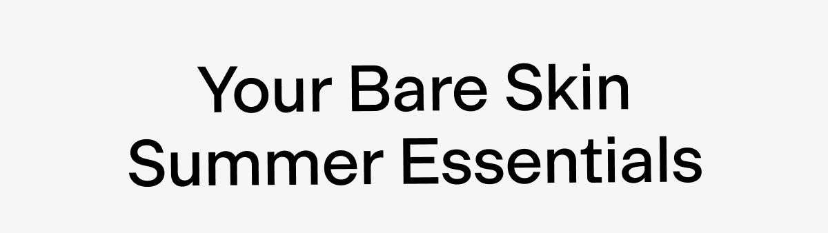Your Bare Skin Summer Essentials
