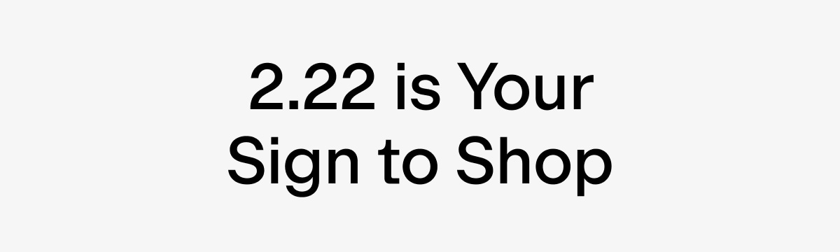2.22 is your sign to shop