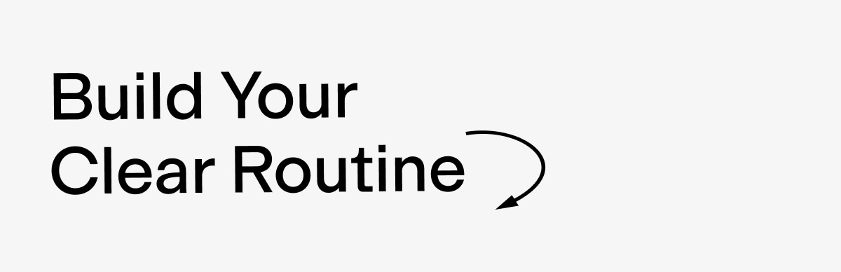 Build your clear routine