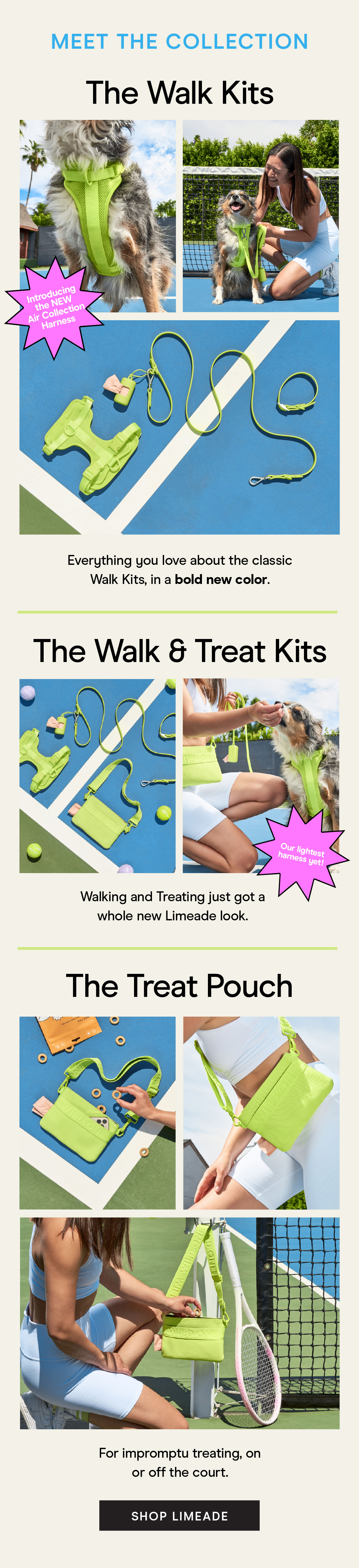 Meet the Collection The Walk Kits Everything you love about the classic Walk Kits, in a bold new color. The Walk & Treat Kits Walking and Treating just got a whole new Limeade look. The Treat Pouch For impromptu treating, on or off the court. Shop Limeade 