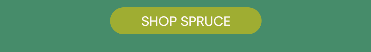 SHOP SPRUCE