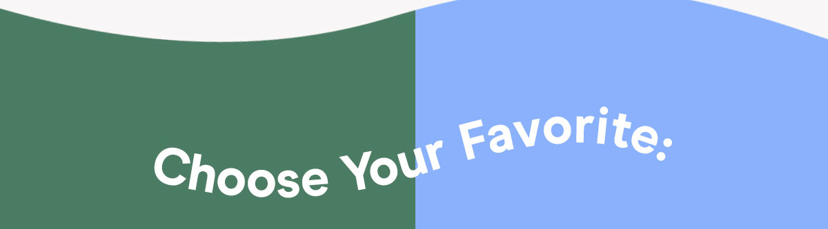 Choose Your Favorite: