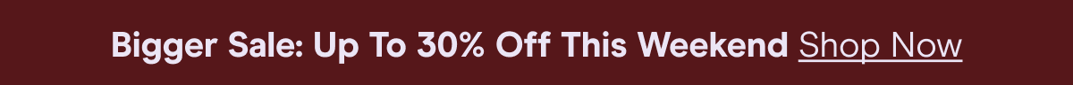 Biggest Sale Of The Year: Up to 30% Off Sitewide! Shop Now