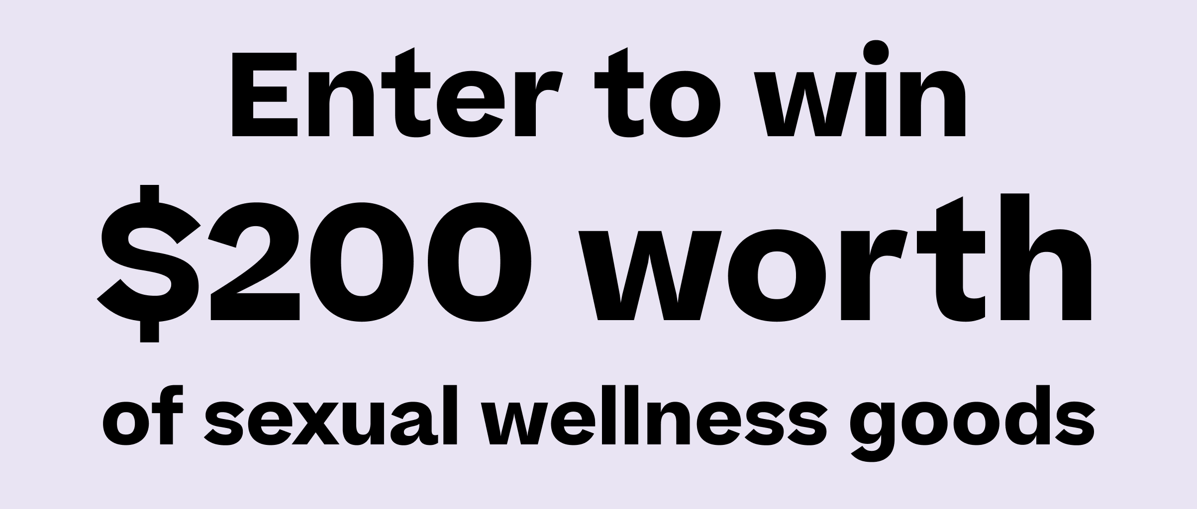Enter to win $200 worth of sexual wellness goods