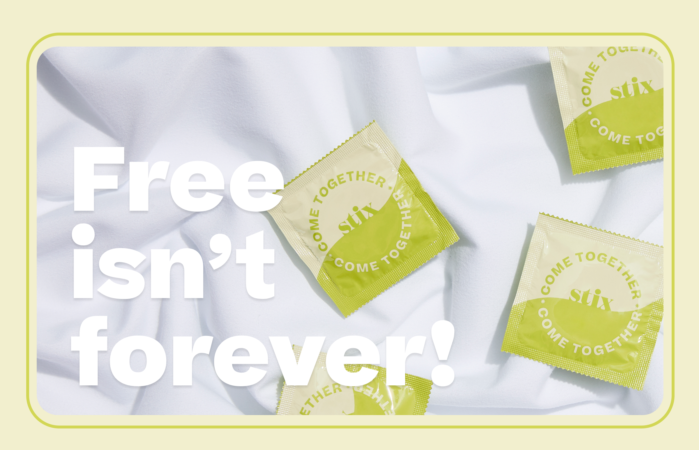 Sign up for free condoms. Sign up here.