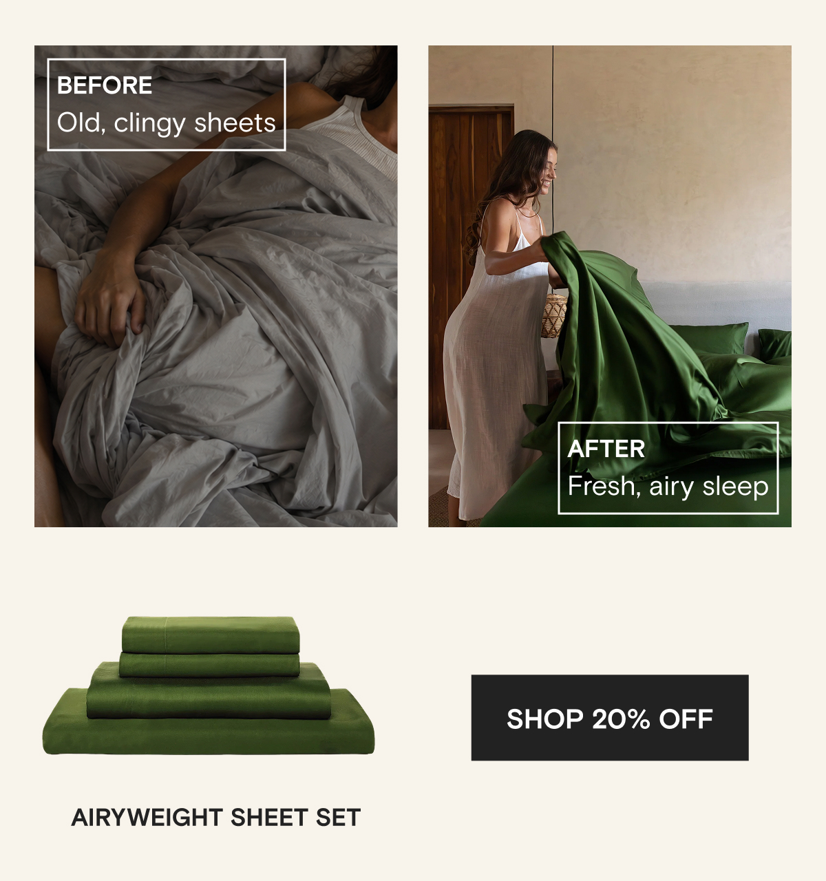BEFORE - Old, clingy sheets | AFTER - Fresh, airy sleep | AIRYWEIGHT SHEET SET | SHOP 20% OFF