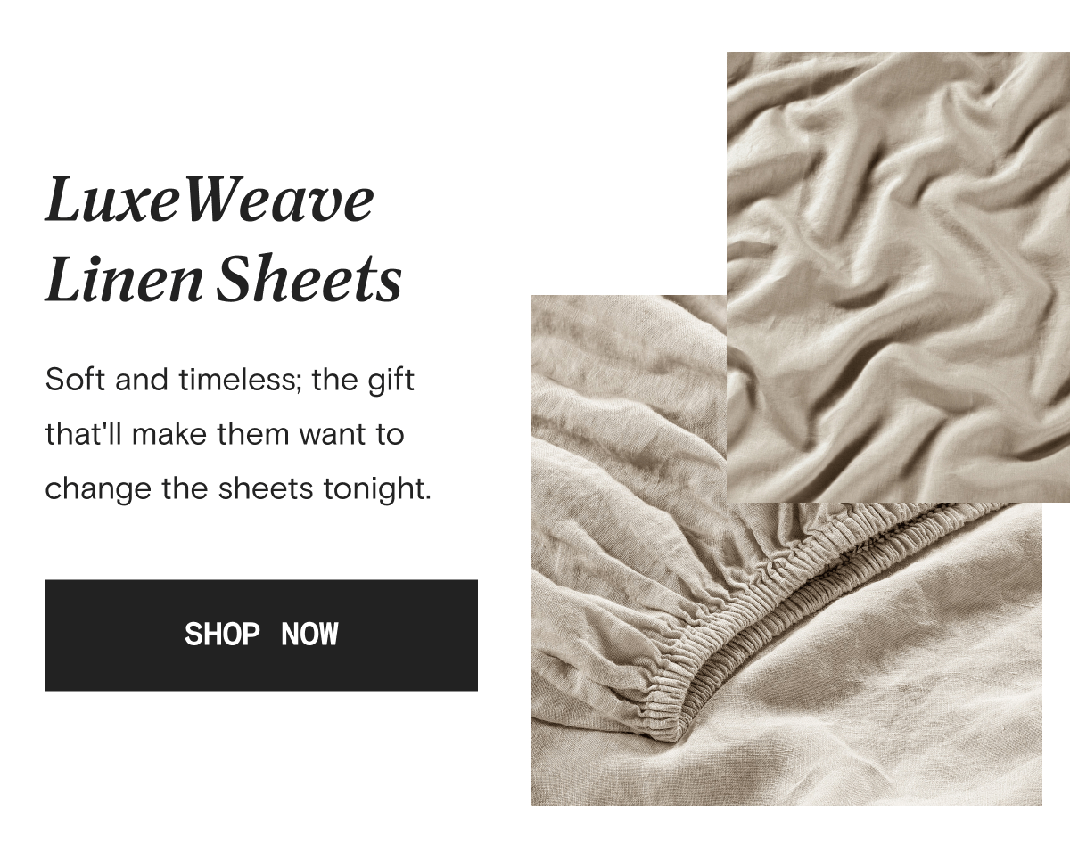 LuxeWeave Linen Sheets - Soft and timeless; the gift that'll make them want to change the sheets tonight. | SHOP NOW