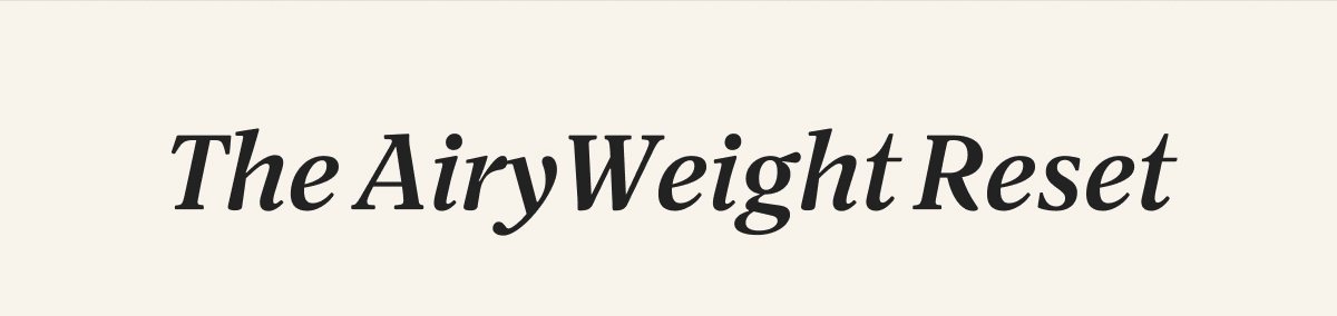 The AiryWeight Reset