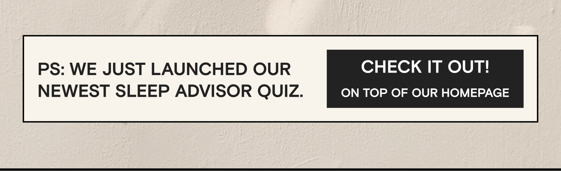 PS: We just launched our newest Sleep Advisor Quiz.  | Check it out!