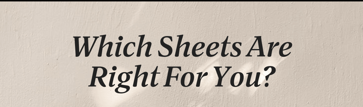 Which Sheets Are Right For You?