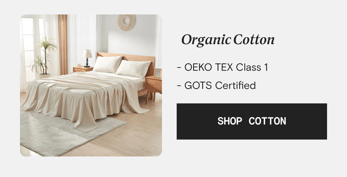 Organic Cotton - OEKO TEX Class 1 - GOTS Certified | SHOP COTTON