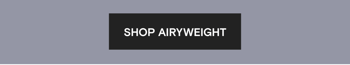 SHOP AIRYWEIGHT