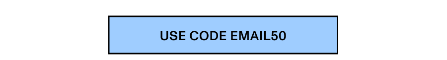 Use code Email50. Offer Expires Soon.