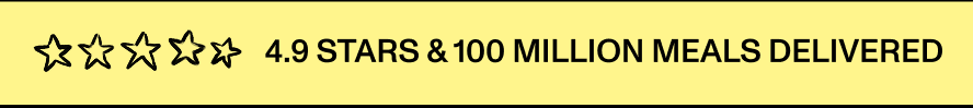 4.9 STARS & 100 MILLIONS MEALS DELIVERED