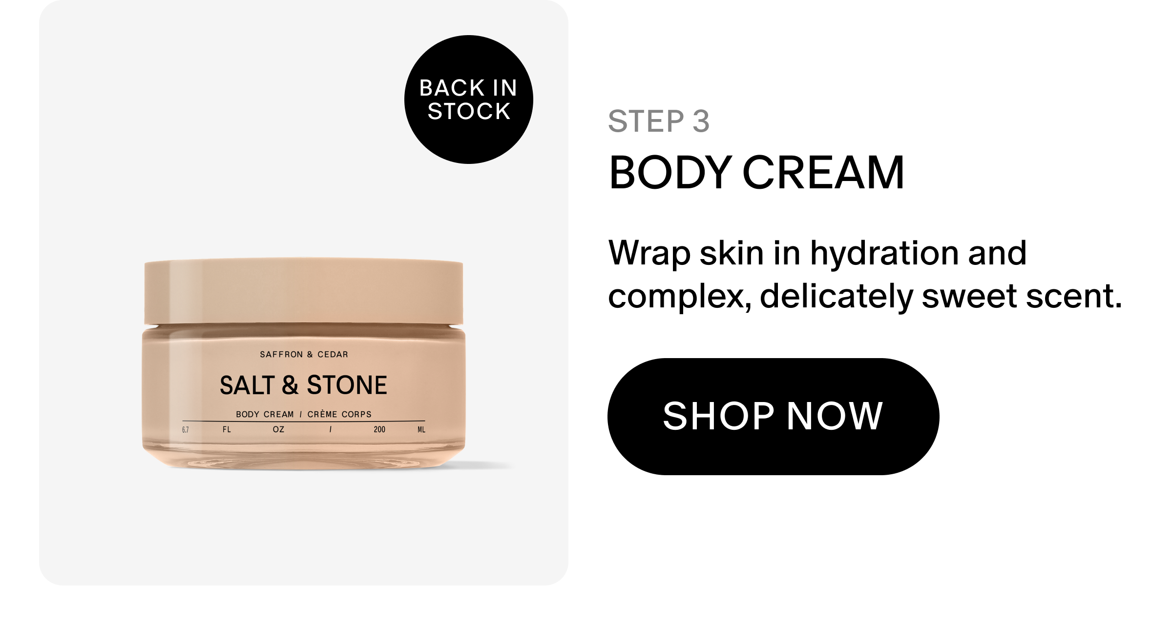 Body Cream: Wrap skin in hydration and complex, delicately sweet scent.