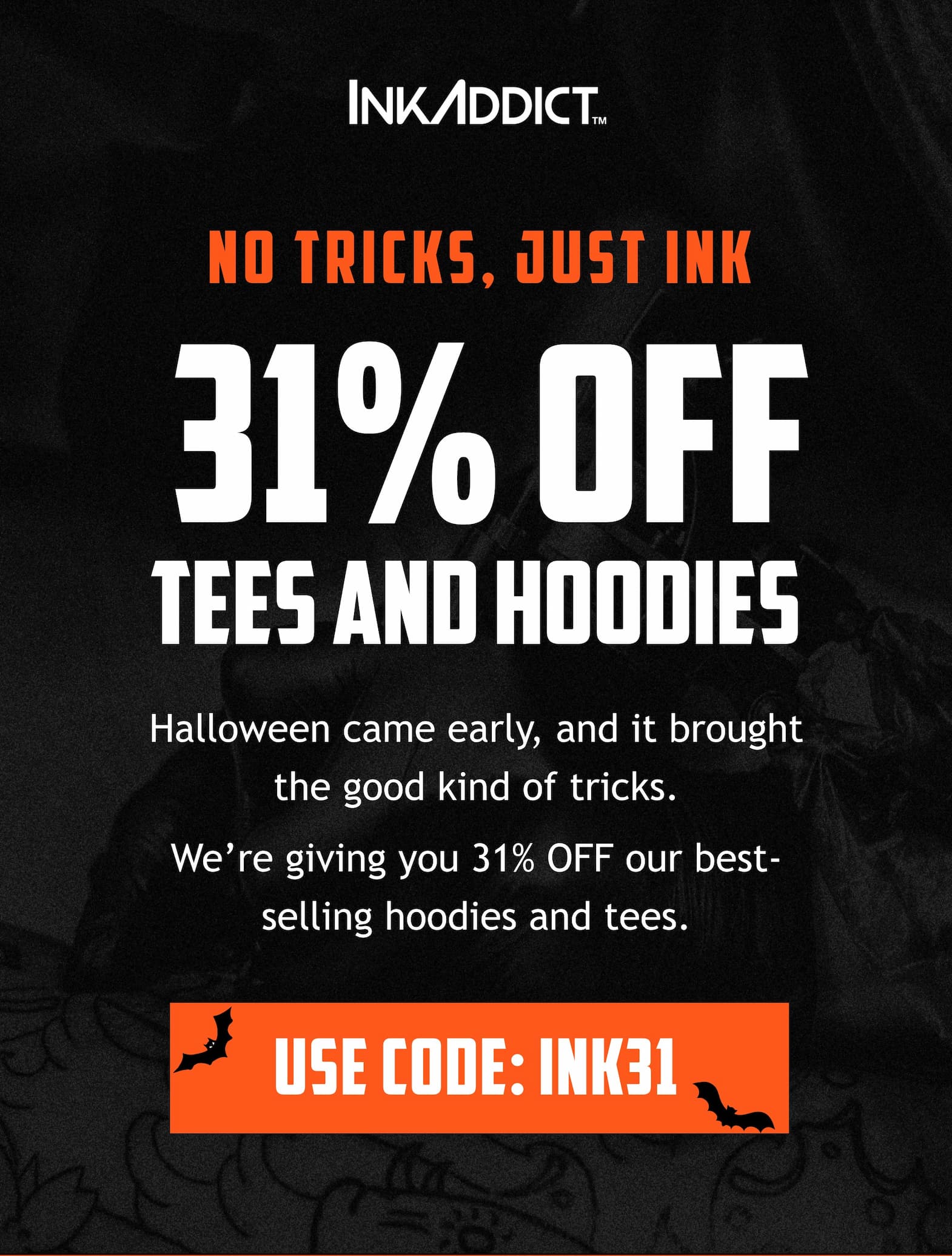 HALLOWEEN SALE: 31% OFF TEES AND HOODIES