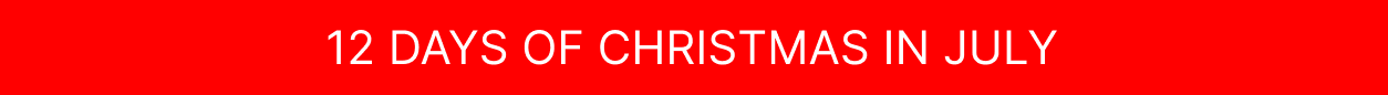 DAY 1 OF 12 DAYS OF CHRISTMAS IN JULY
