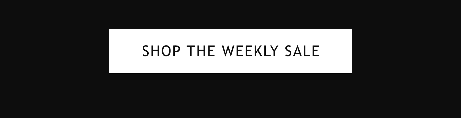 SHOP THE WEEKLY SALE