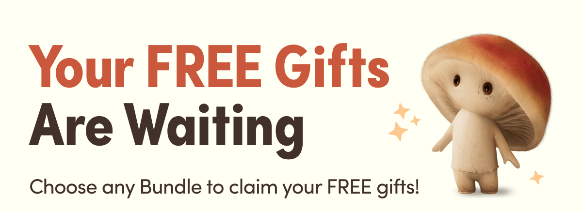 Your FREE Gifts Are Waiting | Choose any Bundle to claim your FREE gifts!