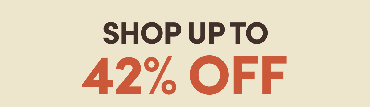 SHOP UP TO 42%