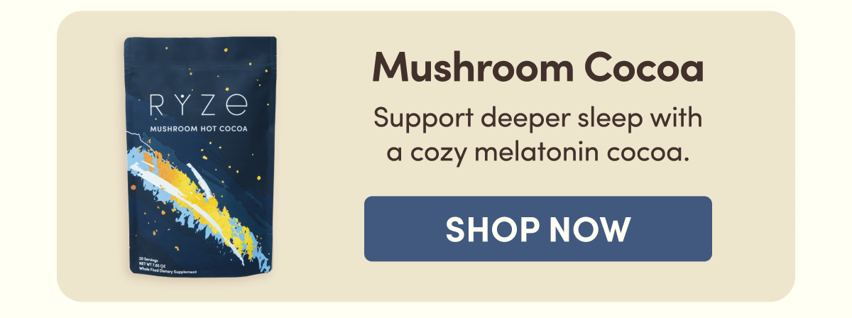 Mushroom Cocoa | Support deeper sleep with a cozy melatonin cocoa. | SHOP NOW