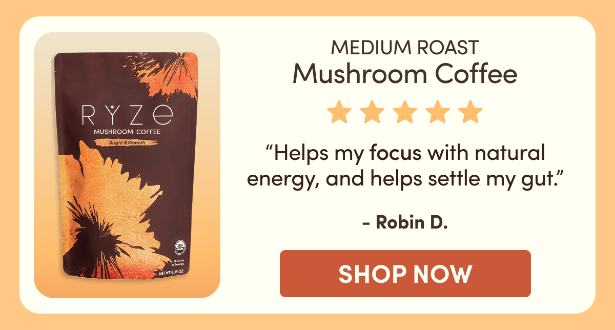 MEDIUM ROAST Mushroom Coffee | “Helps my focus with natural energy, and helps settle my gut.” - Robin D. | SHOP NOW