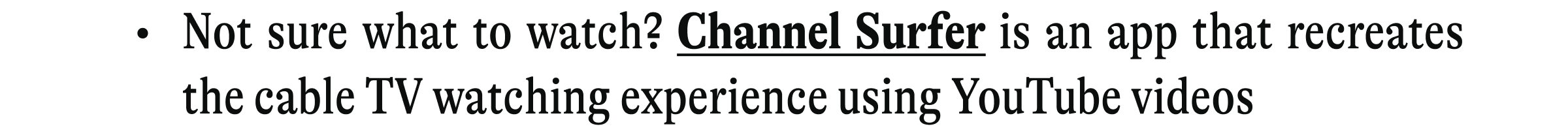 Not sure what to watch? Channel Surfer is an app that recreates the cable TV watching experience using YouTube videos