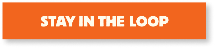 STAY IN THE LOOP