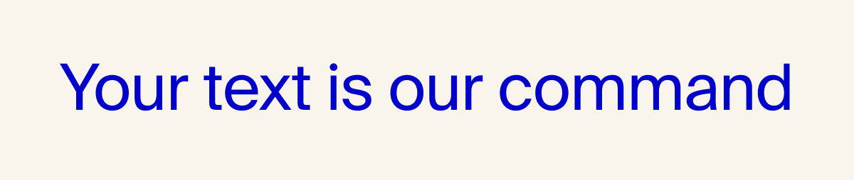 Your text is our command
