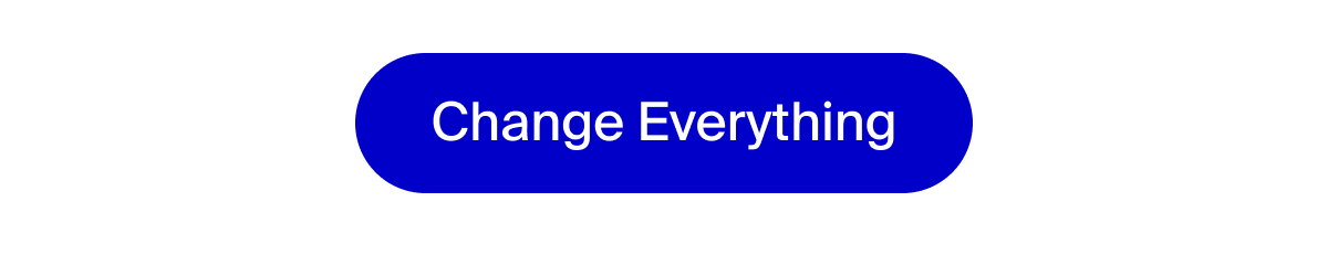 Change Everything