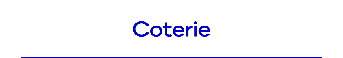 Coterie.