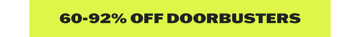 60-92% OFF Doorbusters