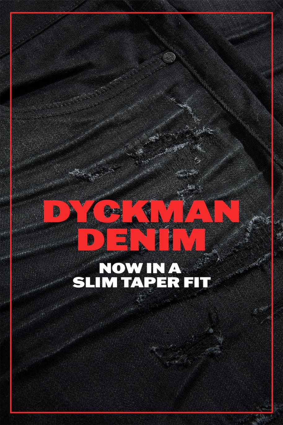 Dyckman Denim - Now in a Slim Taper Fit