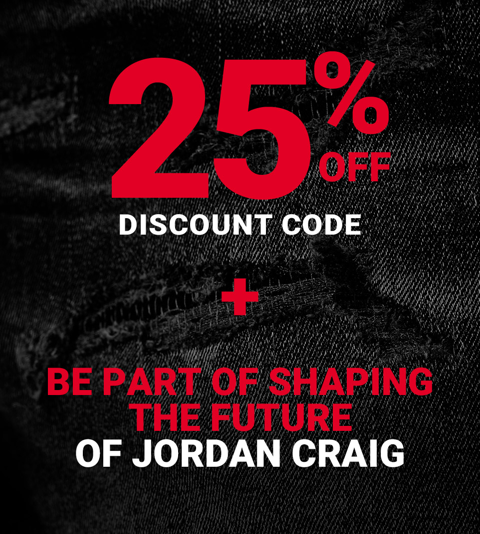 25% OFF discount code + be part of shaping the future of Jordan Craig