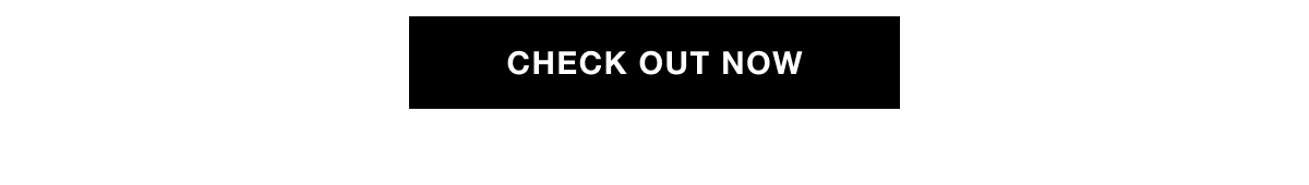 CHECK OUT NOW
