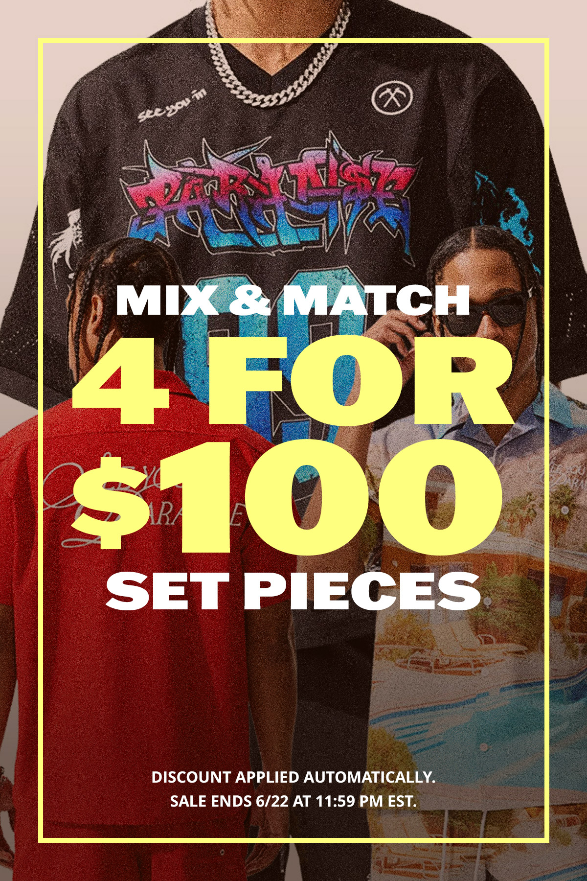 Mix & Match 4 for $100 Set Pieces - Discount applied automatically.