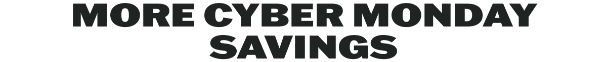 More Cyber Monday Savings
