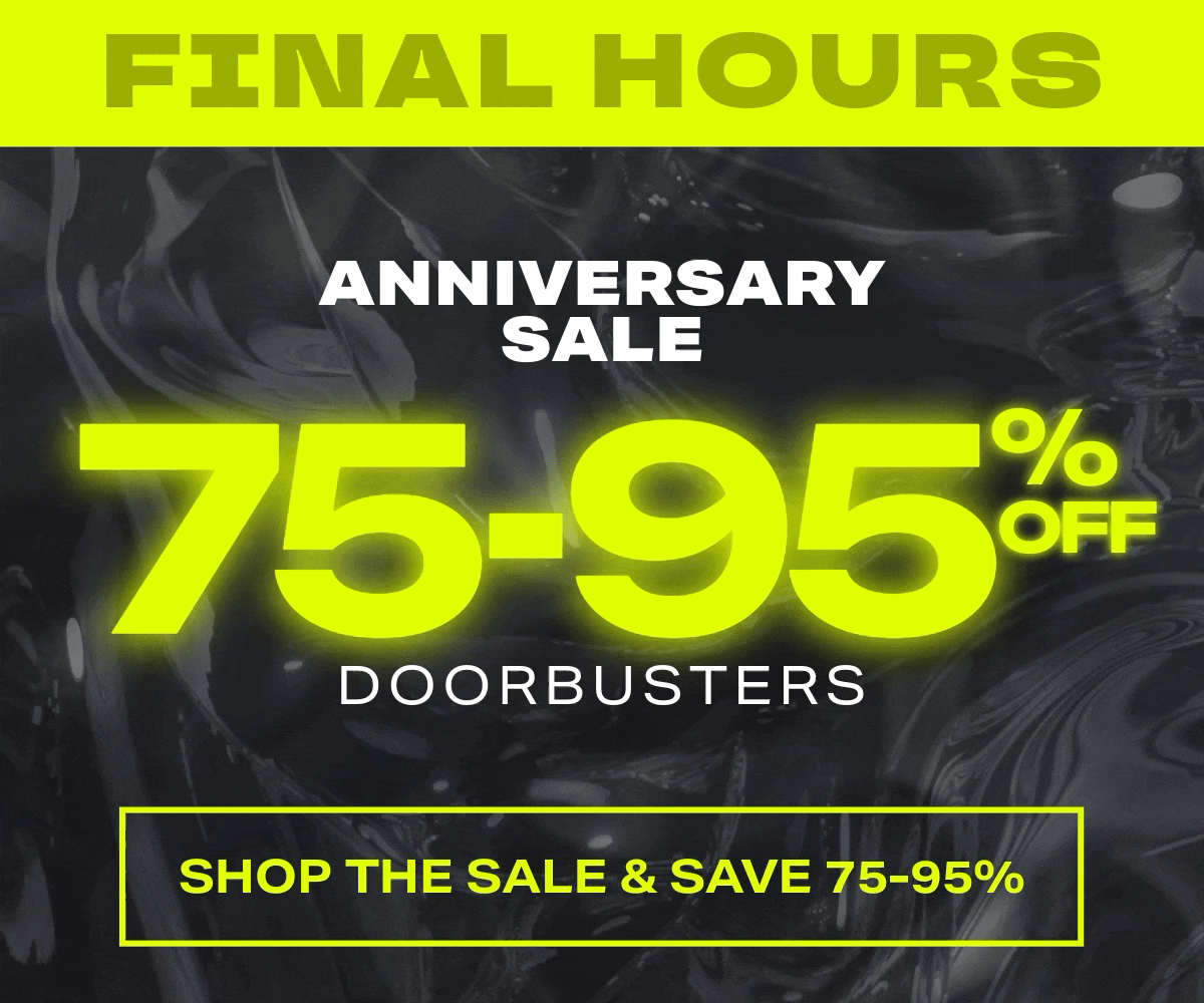 FINAL HOURS: Anniversary Sale - Save 75-95% OFF Doorbusters